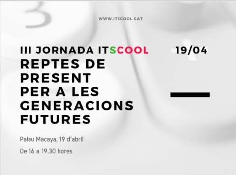 III Jornada Itscool: Reptes de present per a generacions futures